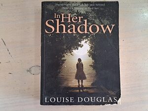 In her Shadow by Louise Douglas