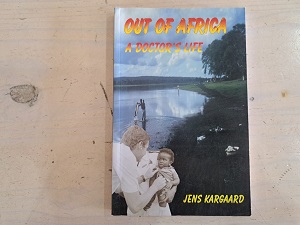 Out of Africa a Doctor's life by Jens Kargaard