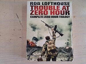 Trouble at Zero Hour - Complete Zero Hour Trilogy by Rob Lofthouse